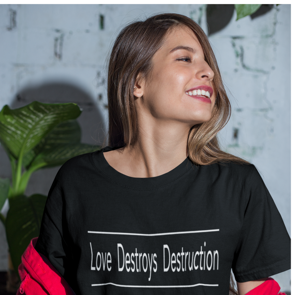 Women's Love Destroys Destruction Tee – Blue Sun Unlimited, Inc.