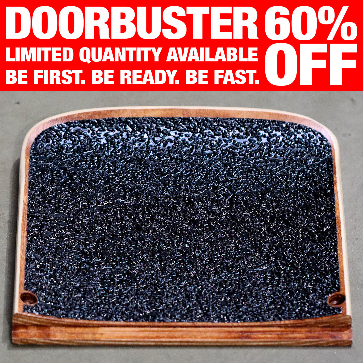 DOORBUSTER 60% 133 BE READY. BE FAST. LIMITED QUANTITY AVAILABLE BE FIRST. 