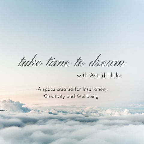 Take time to dream Astrid Blake