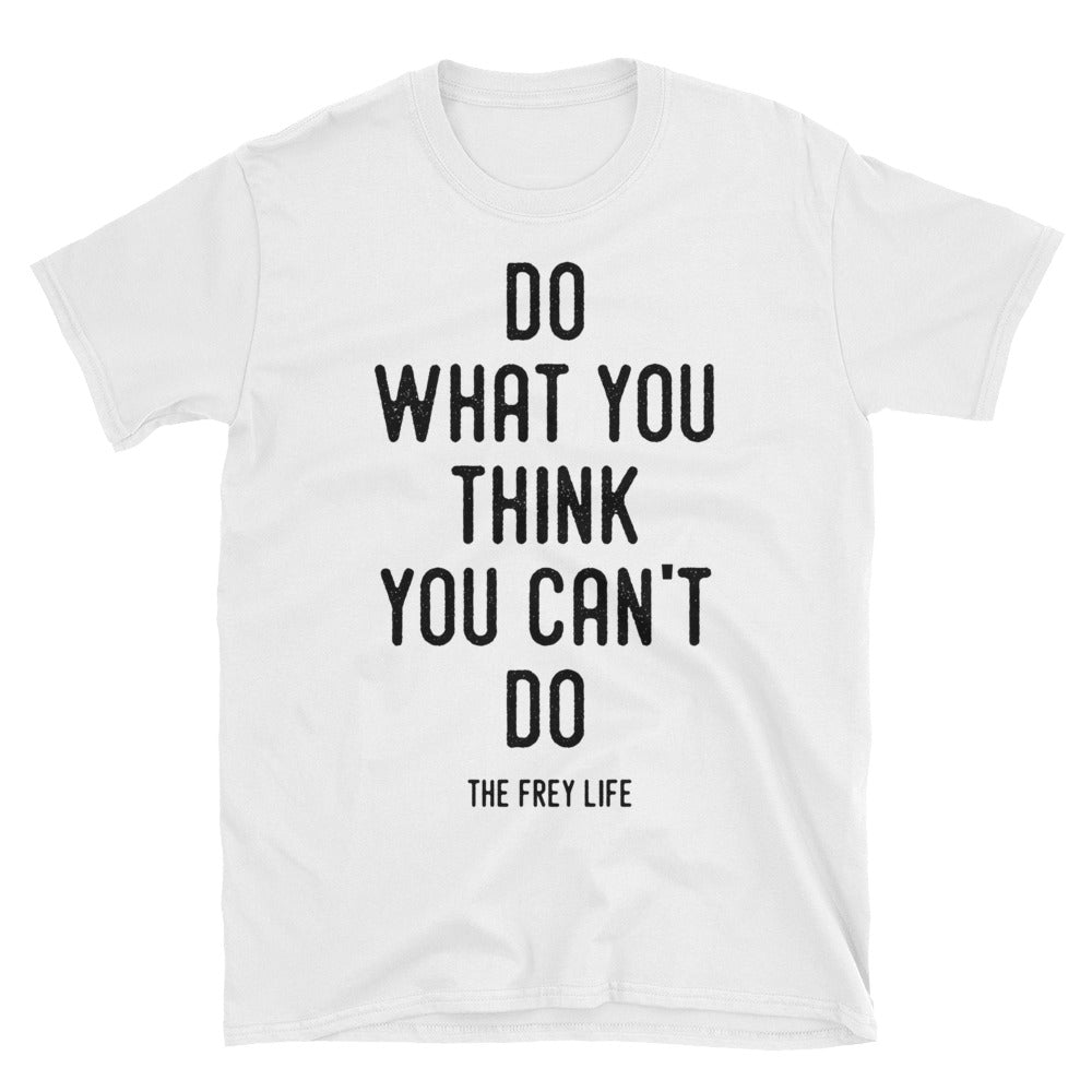 Do What You Think You Cant Do White T Shirt