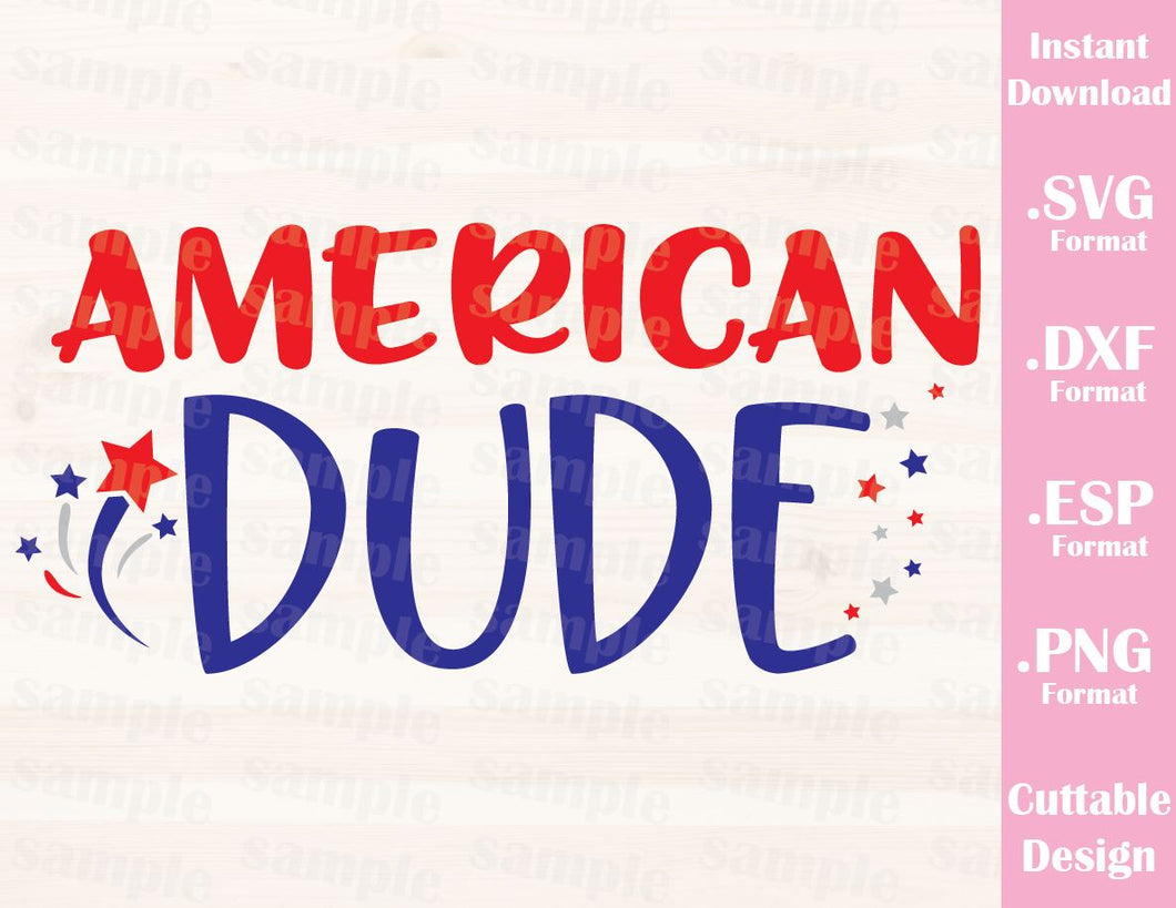 Download Fourth of July Quote, American Dude, Cutting File in SVG, ESP, DXF and - Ideas with love