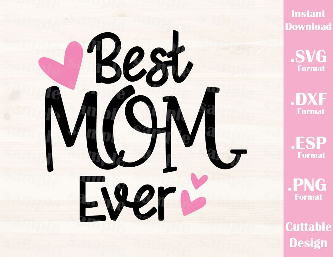 Download Mom Quote Best Mom Ever Cutting File In Svg Esp Dxf And Png Format Ideas With Love