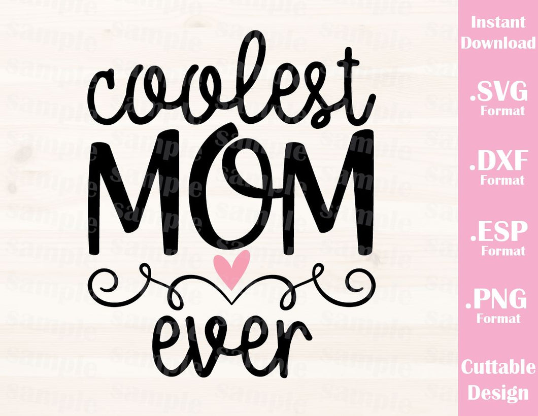 Download Mom Quote, Coolest Mom Ever, Cutting File in SVG, ESP, DXF ...