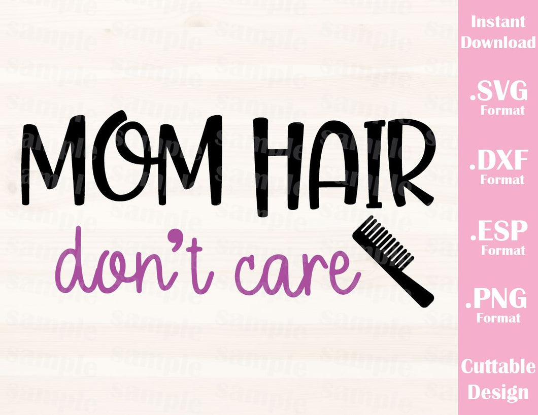 Download Mom Quote, Mom Hair Don't Care, Cutting File in SVG, ESP, DXF and PNG - Ideas with love