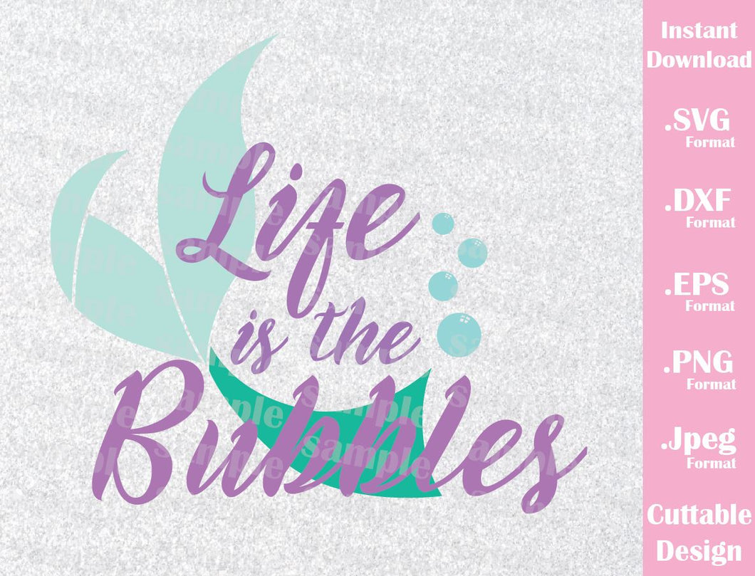 Download Little Mermaid Quote Life Is The Bubbles Inspired Cutting File In Svg Esp Dxf Png And Jpeg Format