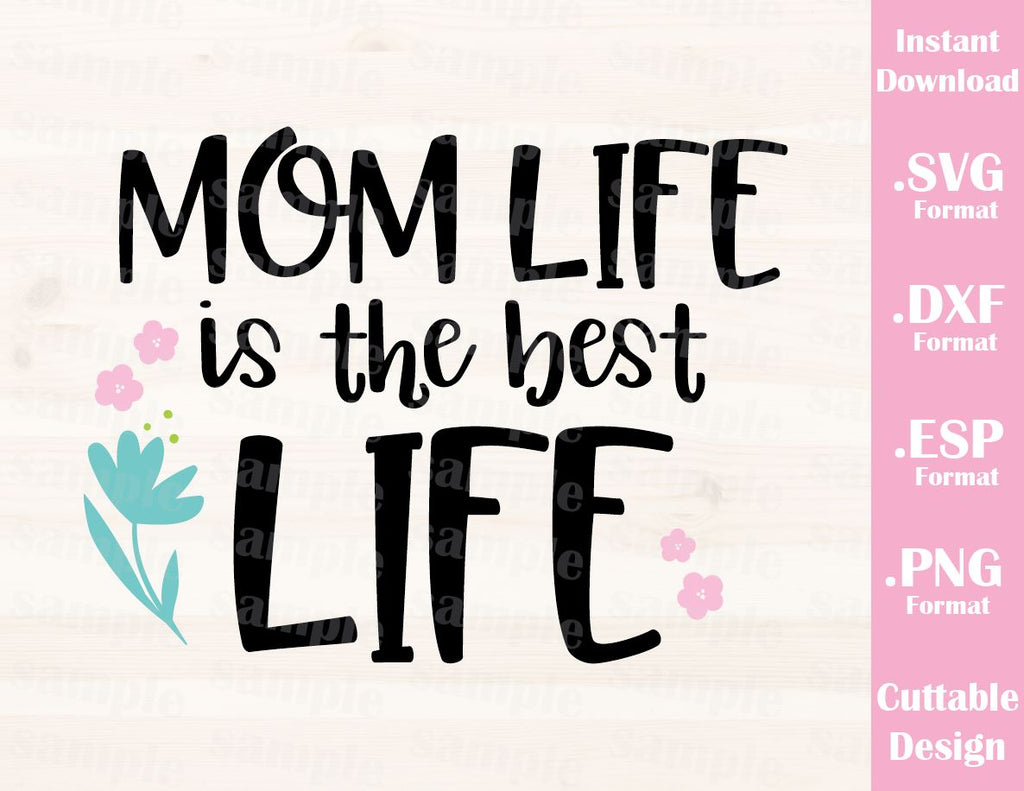 Download Mom Quote, Mom Life is the Best Life, Cutting File in SVG ...