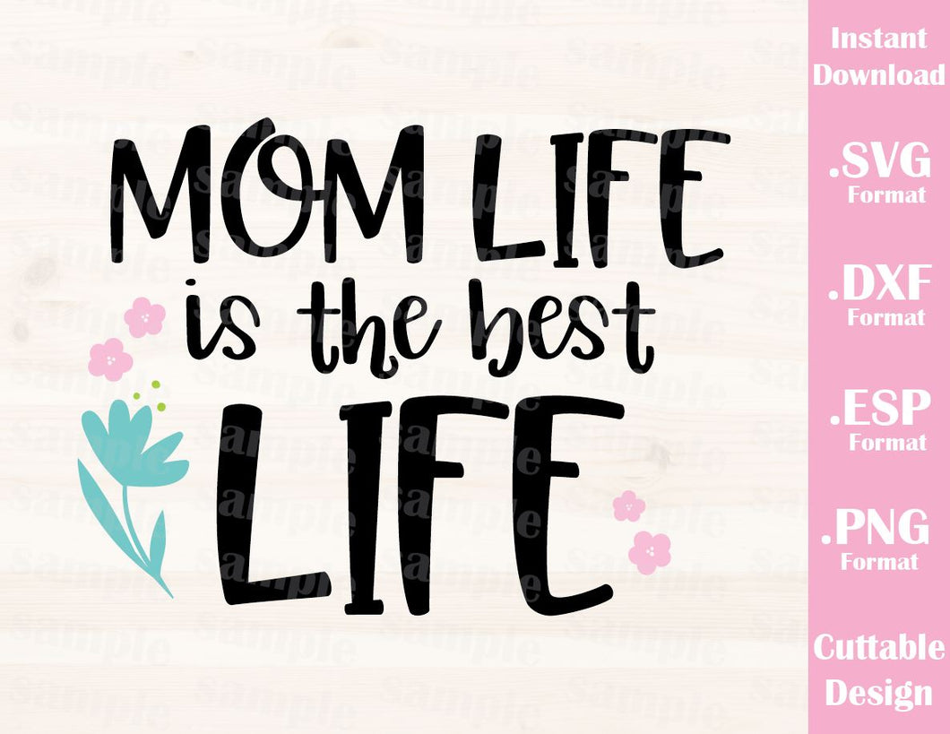 Mom Quote, Mom Life is the Best Life, Cutting File in SVG ...