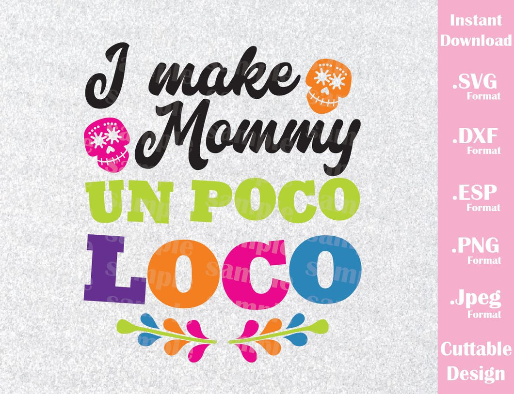 Download Coco Inspired Quote, I Make Mommy Un Poco Loco, Cutting ...