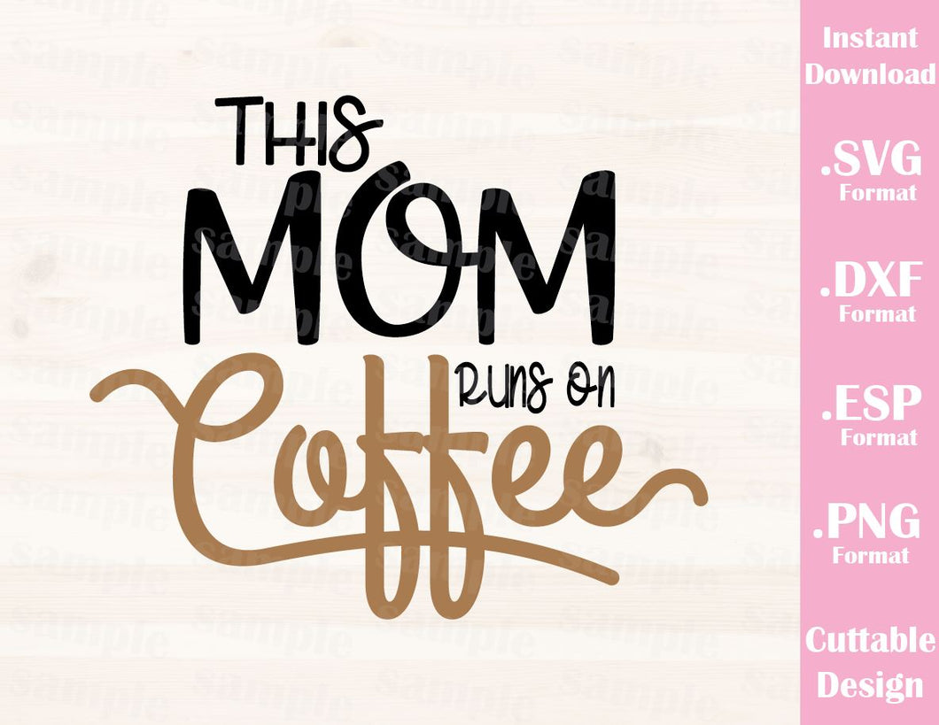 Download Mom Quote This Mom Runs On Coffee Cutting File In Svg Esp Dxf And Ideas With Love PSD Mockup Templates