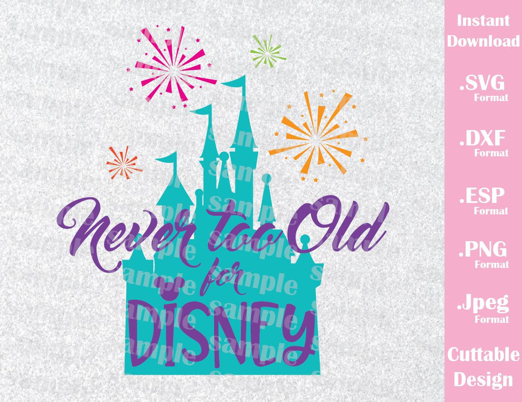 Download Castle Inspired Quote, Never too Old for Disney, Cutting File in SVG, - Ideas with love