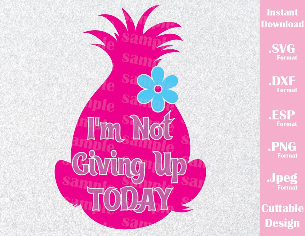 Trolls Princess Poppy Quote, I'm Not Giving Up Today, Kids Character, - Ideas with love