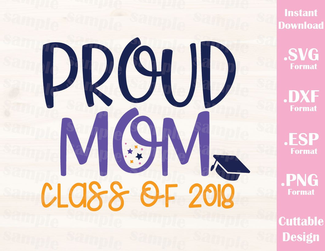 Proud Mom Class of 2018 Quote Cutting File in SVG, ESP ...