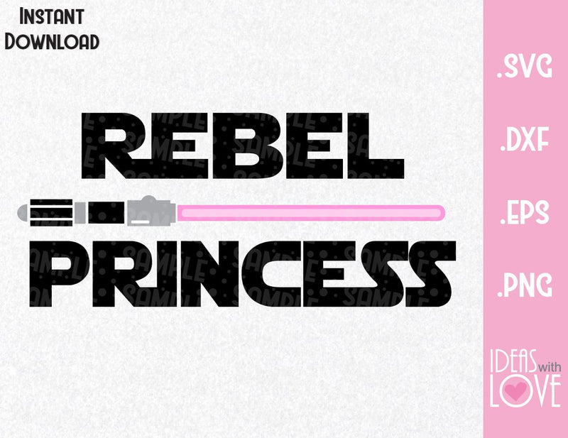 Download Rebel Princess Star Wars Inspired Cutting File In Svg Eps Dxf Png F Ideas With Love