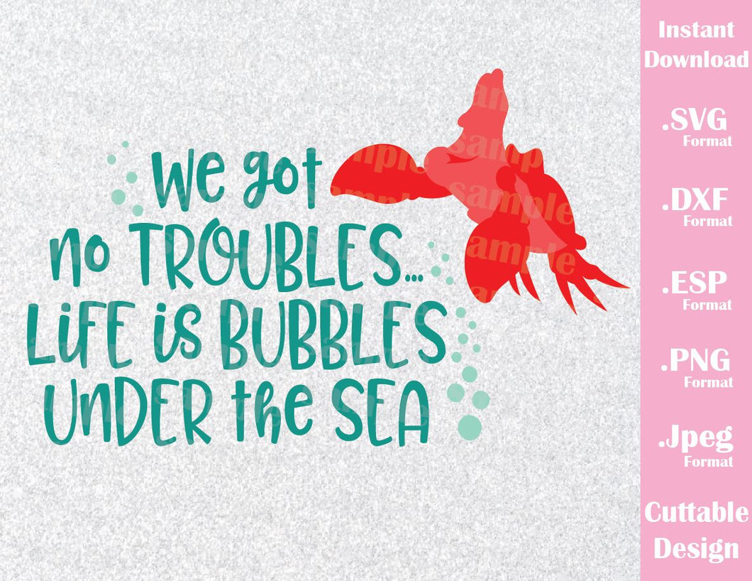 Download Sebastian Quote Life Is Bubbles Under The Sea Little Mermaid Inspired Cutting File In Svg Esp Dxf Png And Jpeg Format