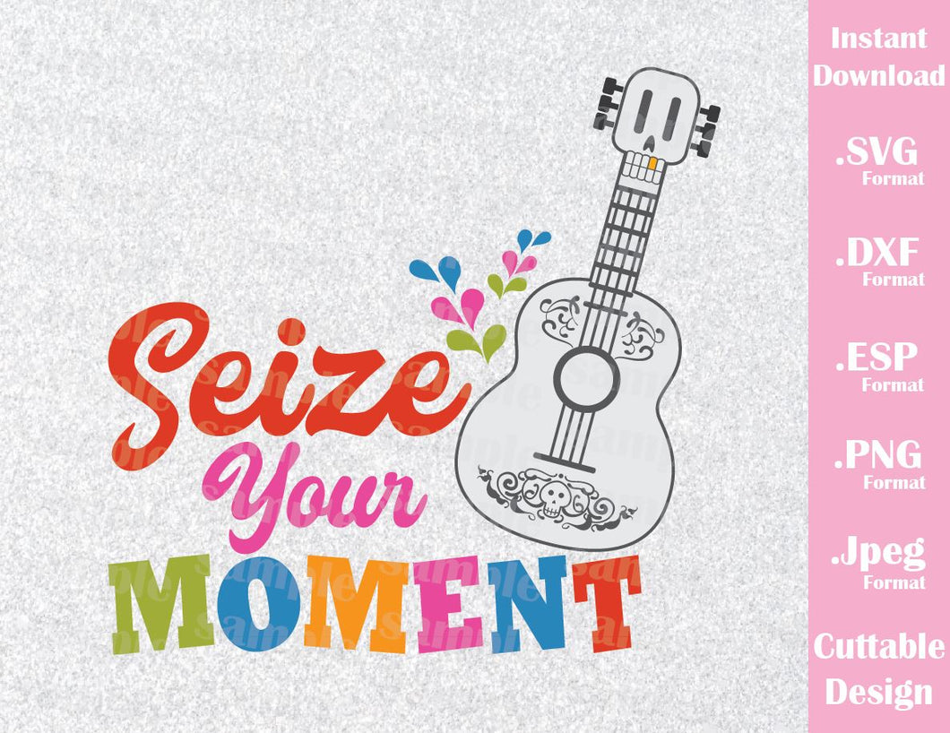 Download Coco Guitar Inspired Quote Seize Your Moment Cutting File In Svg Es Ideas With Love