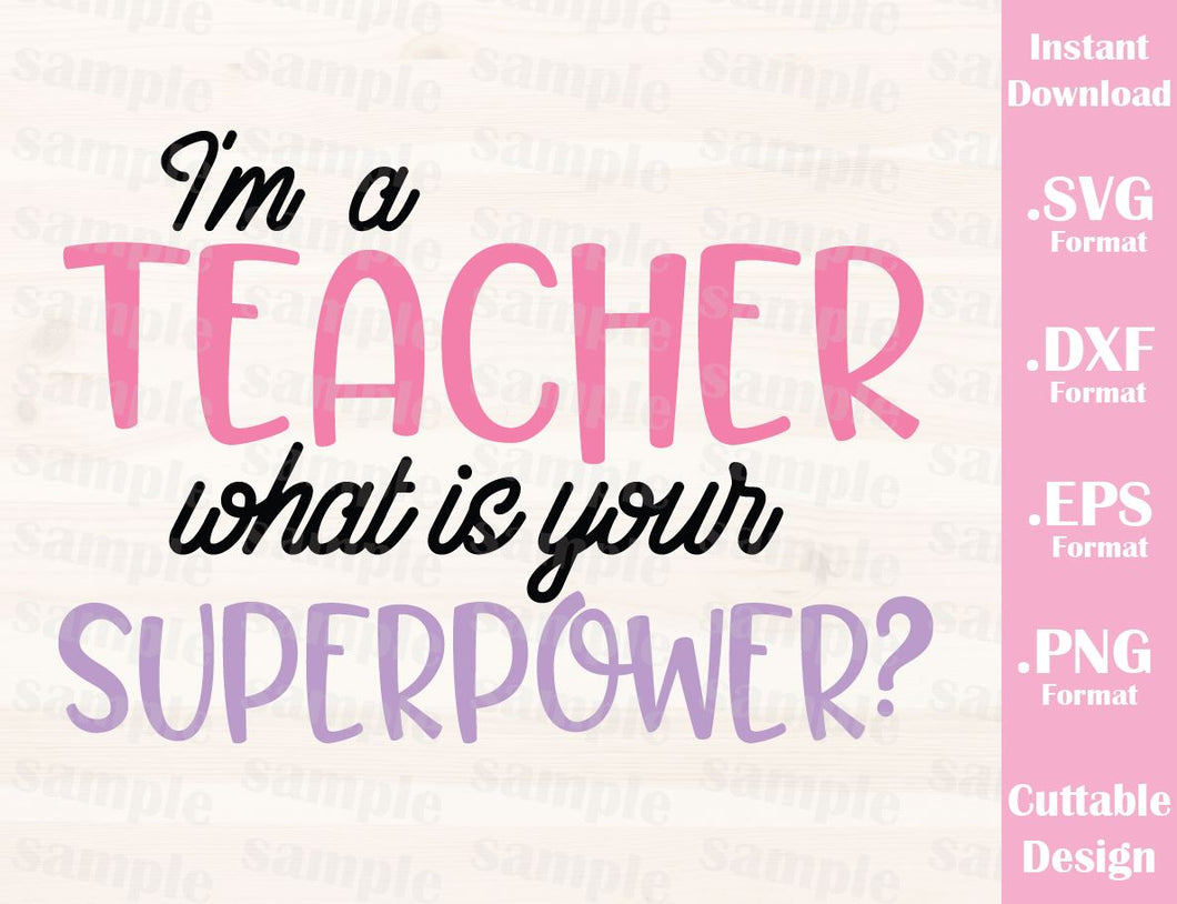 Teacher Quote, I'm a Teacher what is your Superpower?, Cutting File in - Ideas with love