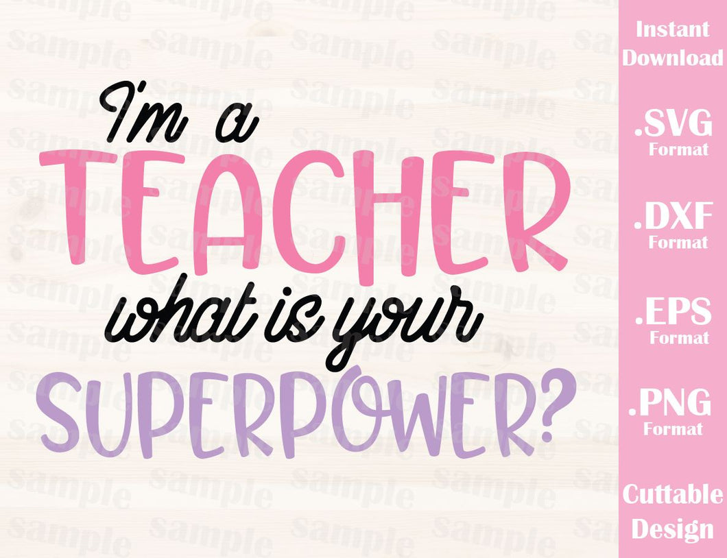 Download Teacher Quote I M A Teacher What Is Your Superpower Cutting File In Ideas With Love