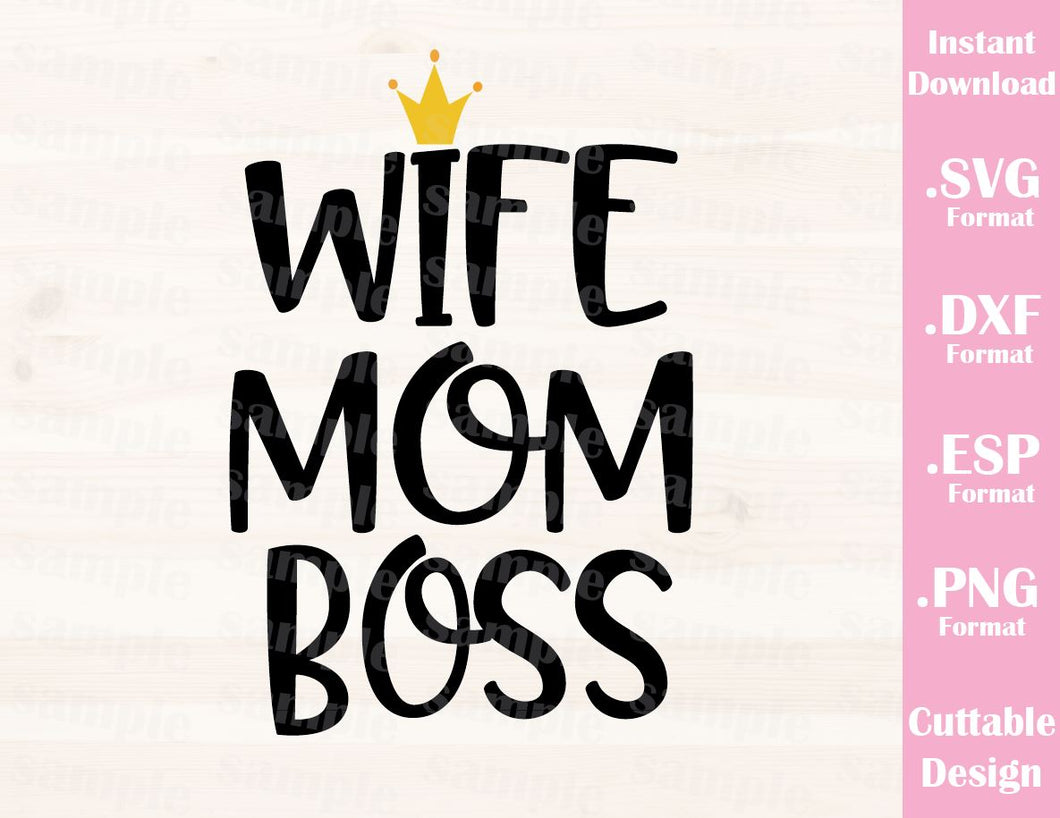 Download Mom Quote Wife Mom Boss Cutting File In Svg Esp Dxf And Png Format Ideas With Love