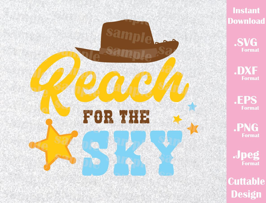 Woody Quote Reach For The Sky Toy Story Inspired Cutting File In Svg Ideas With Love