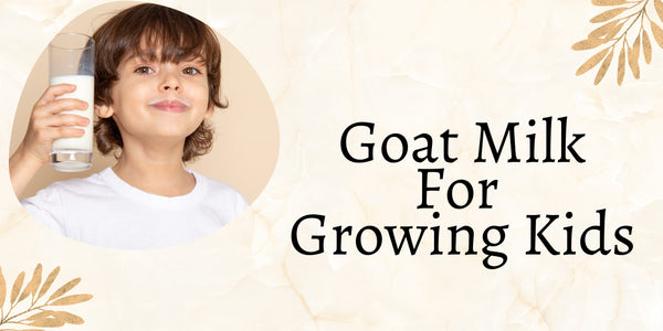 Goat Milk For Growing Kids