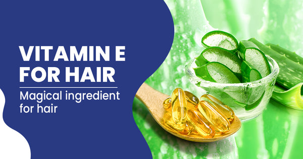 Vitamin E For Hair