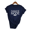 Dance Mode On T-shirt