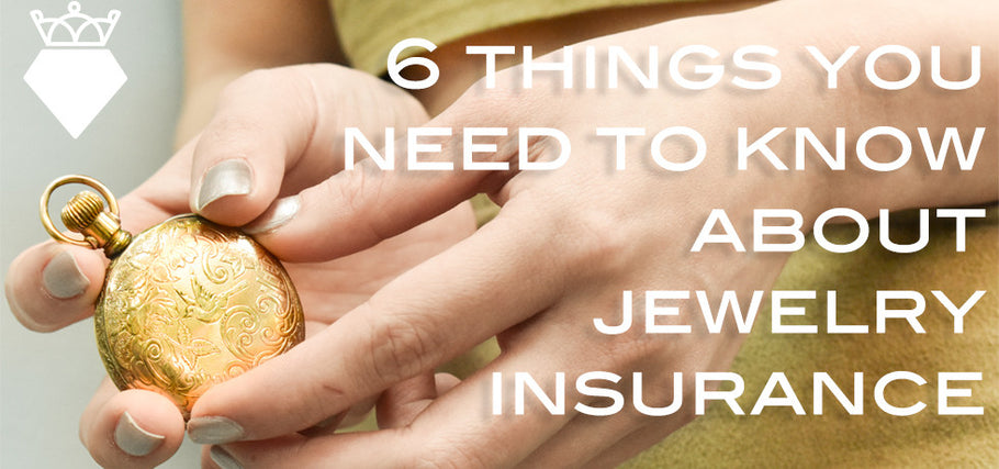 6 Things You Need To Know About Jewelry Insurance