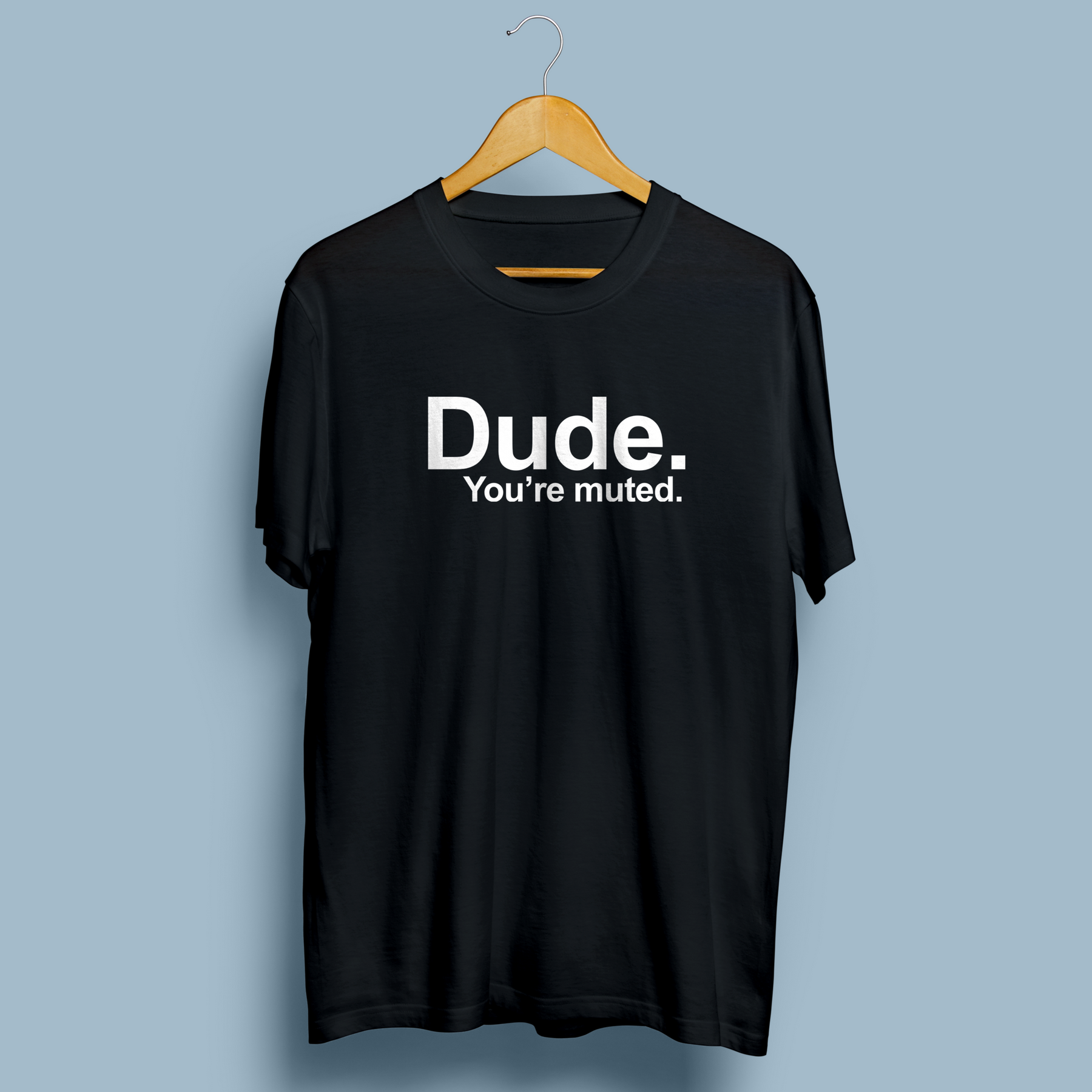 "Dude. You're Muted." TShirt CorporateBro