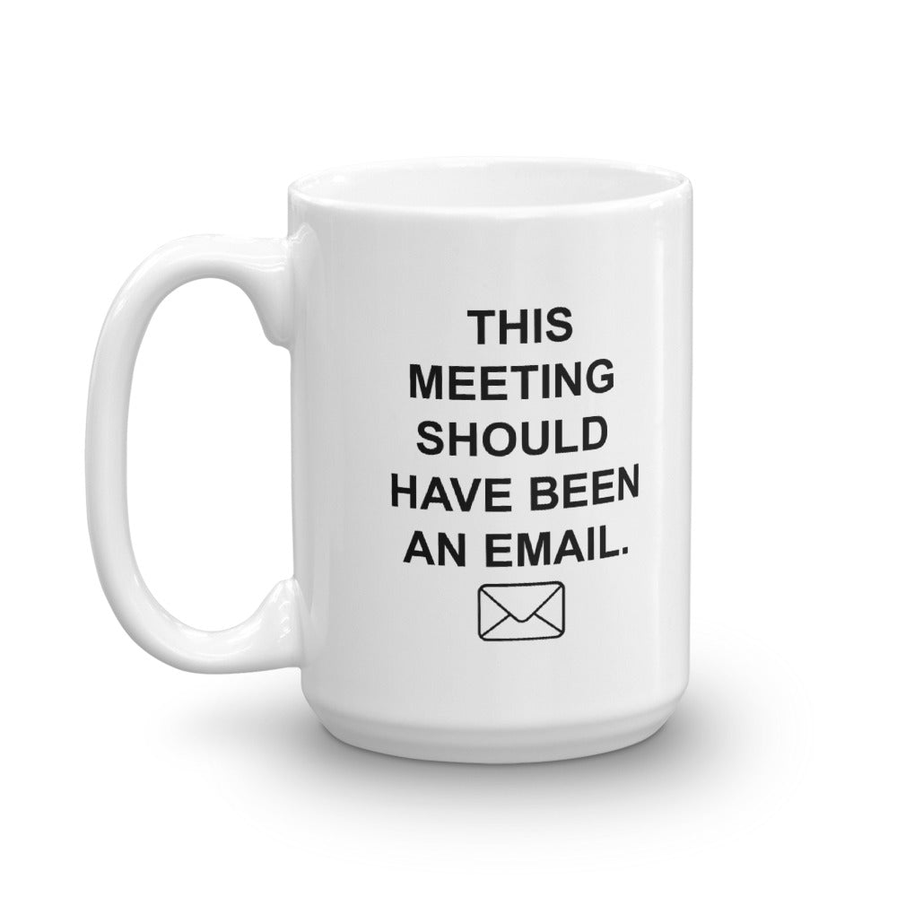 This Should Have Been An Email Coffee Mug Corporatebro