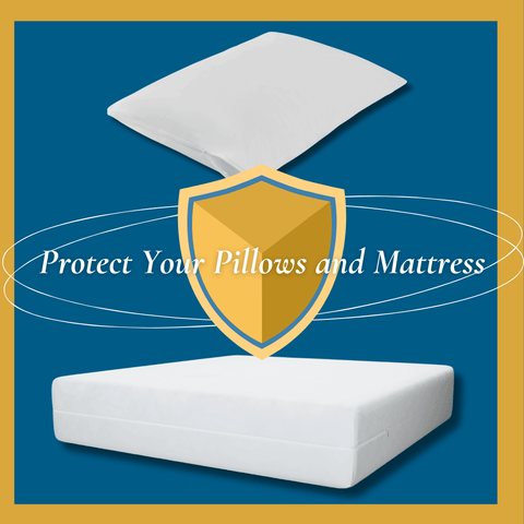 Protect Your Pillows and Mattress