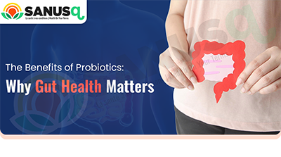 The Benefits of Probiotics: Why Gut Health Matters