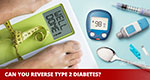 Can you reverse type 2 diabetes?