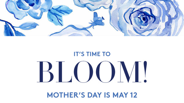 It's Time To Bloom! Mother's Day is May 12! Explore our Mother's Day Gift Guide. Here you'll find the perfect presents for all the 'moms' in your life!