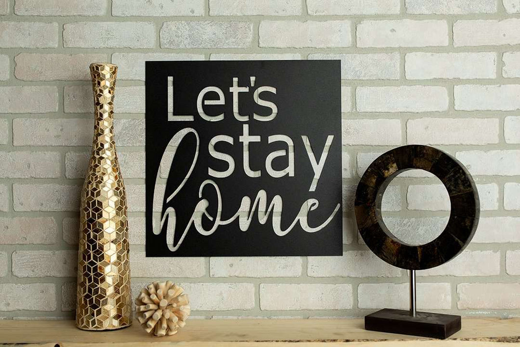 Let's Stay Home Metal Sign The Metal Shack Metal Wall Art