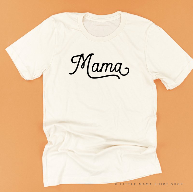 Mama - Script - Unisex Tee – Little Mama Shirt Shop LLC