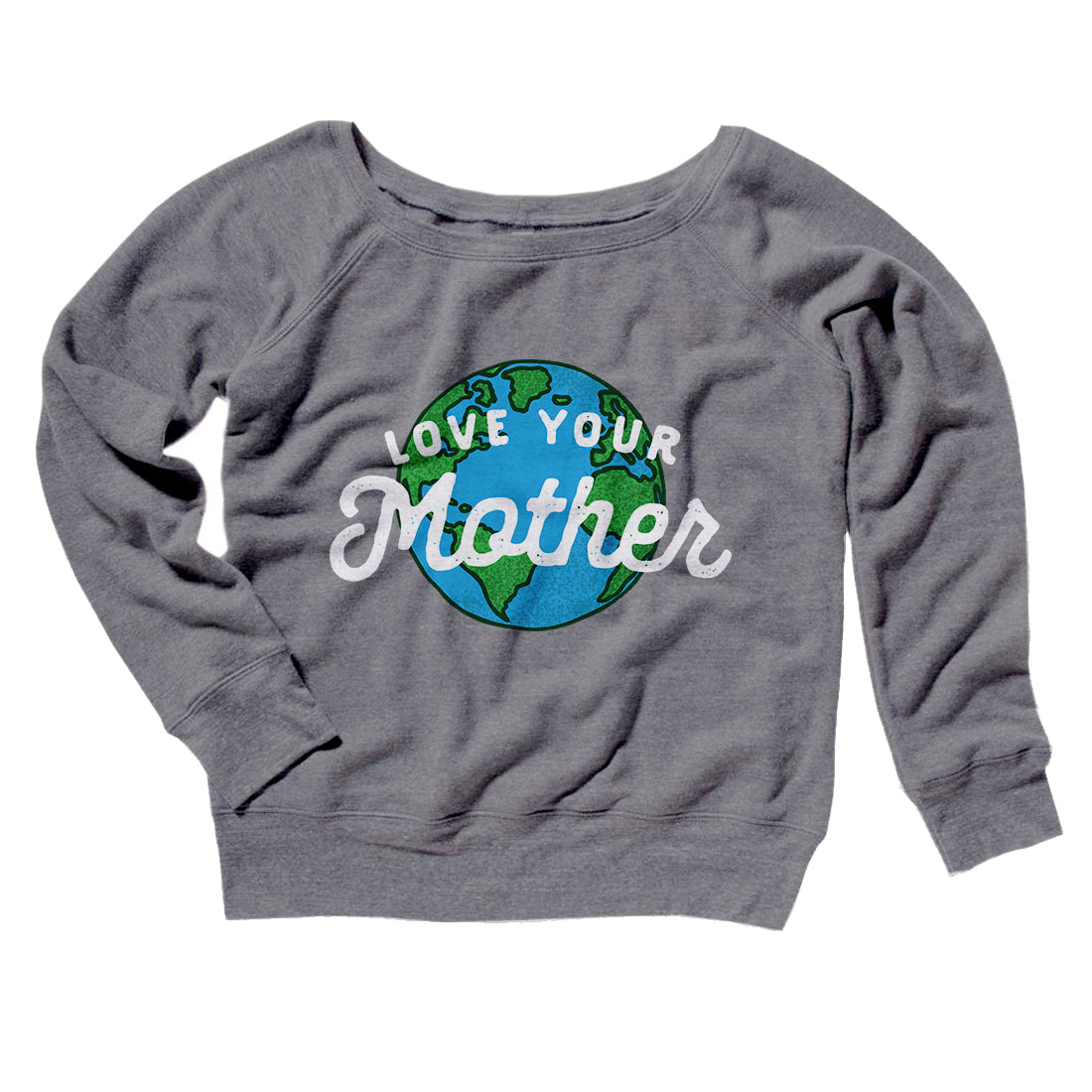 love your mother earth sweatshirt