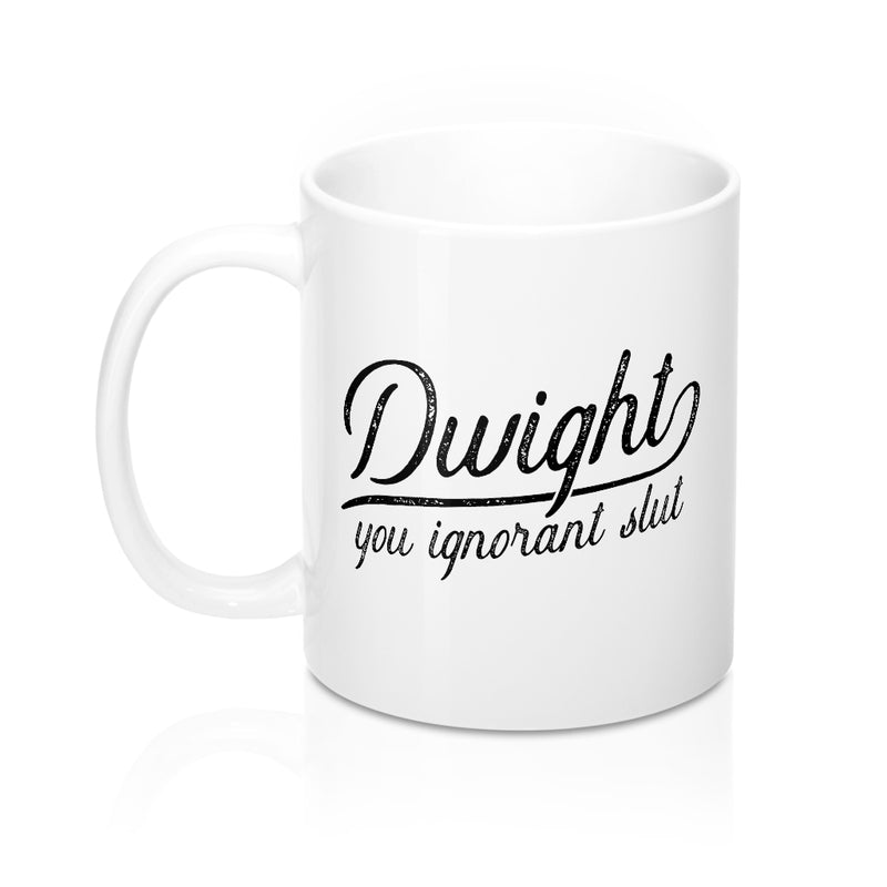 Dwight, You Ignorant... Coffee Mug - Famous IRL
