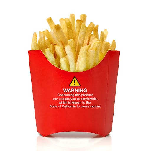 Frenhc fries with a warning message: WARNING Consuming this product can expose you to acrylamide, which is known to the State of California to cause cancer.