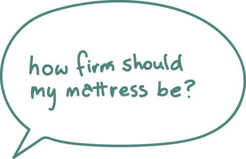 how firm should my mattress be?
