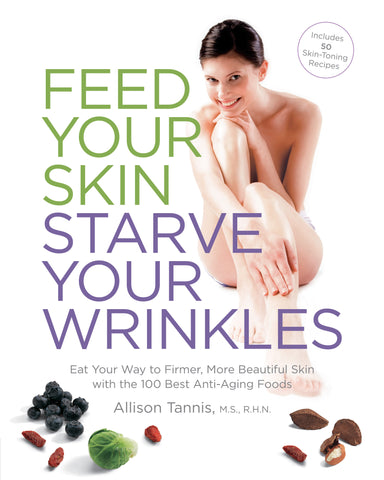 Feed Your Skin, Starve Your Wrinkles book