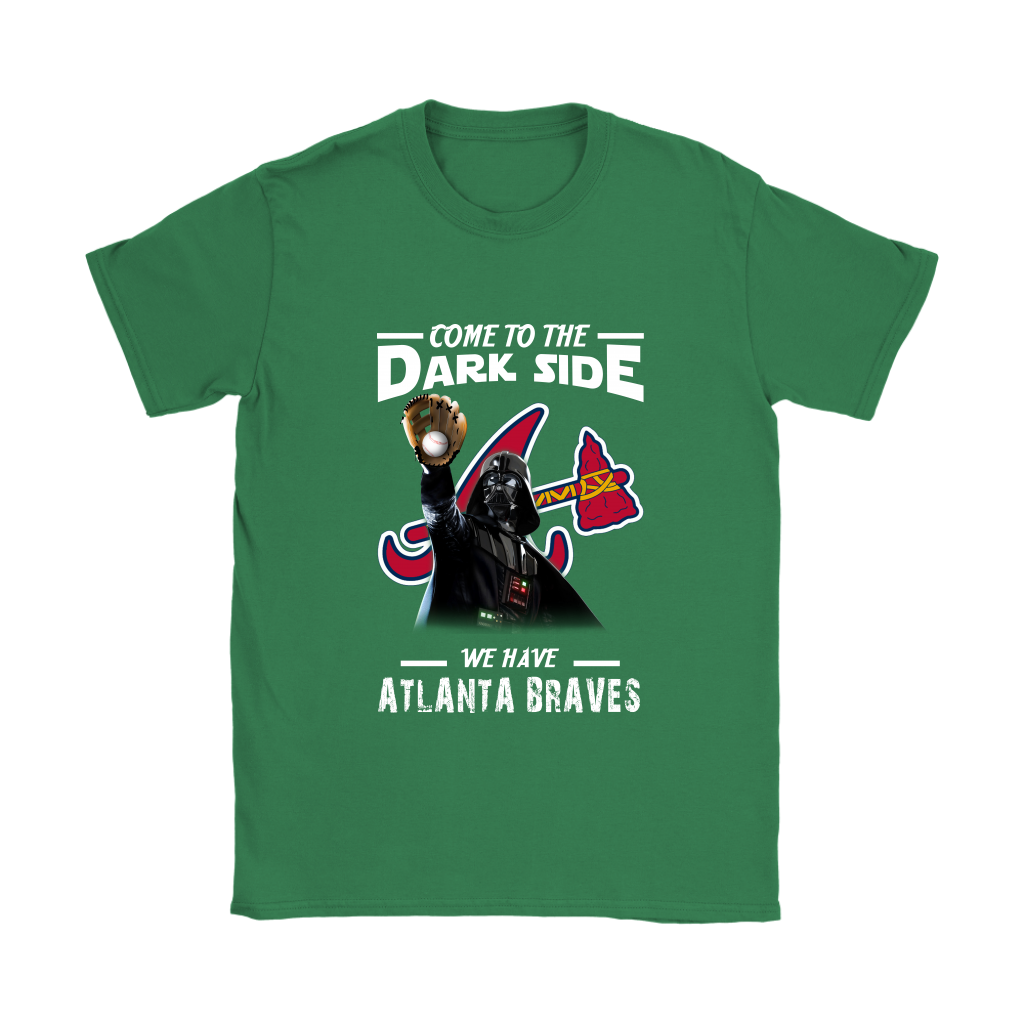 Come To The Dark Side We Have Atlanta Braves Shirts Women – Alottee