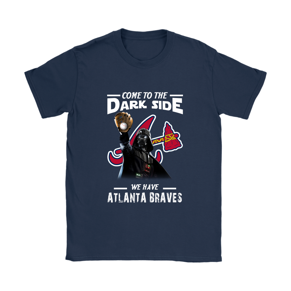 Come To The Dark Side We Have Atlanta Braves Shirts Women – Alottee