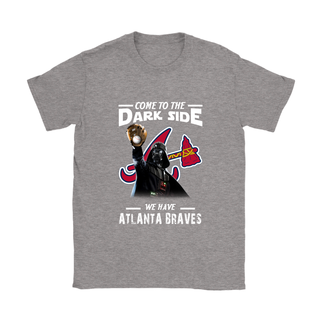 Come To The Dark Side We Have Atlanta Braves Shirts Women – Alottee