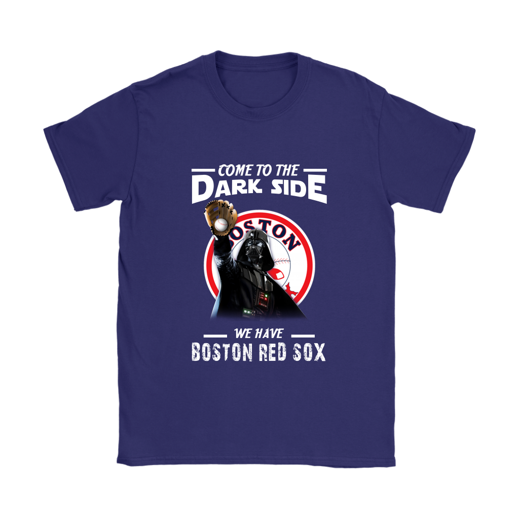 Come To The Dark Side We Have Boston Red Sox Shirts Women – Alottee