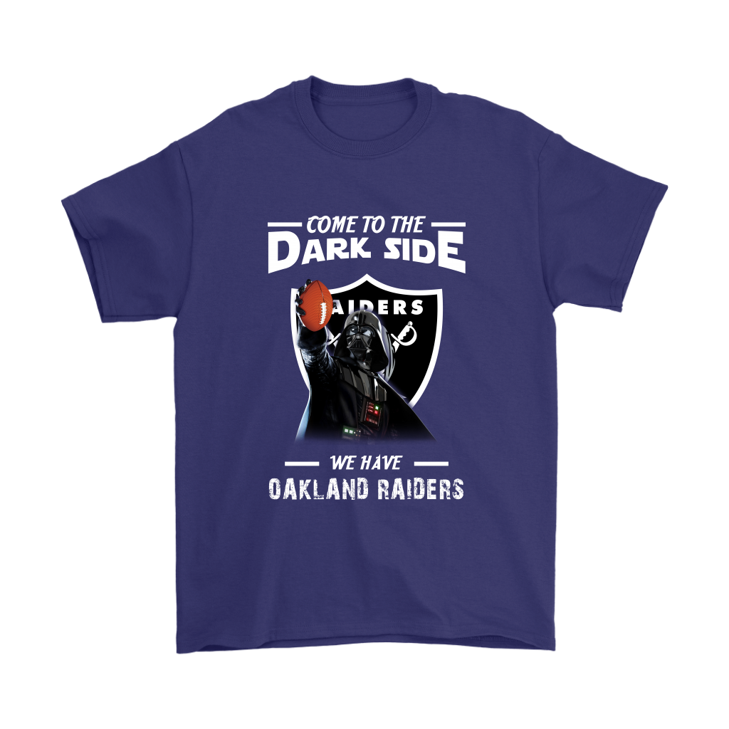 Come To The Dark Side We Have Oakland Raiders Shirts – Alottee