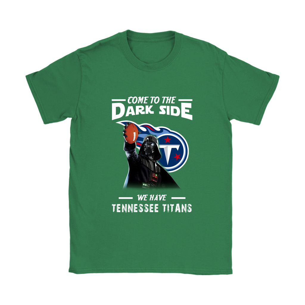 Come To The Dark Side We Have Tennessee Titans Shirts Women – Alottee