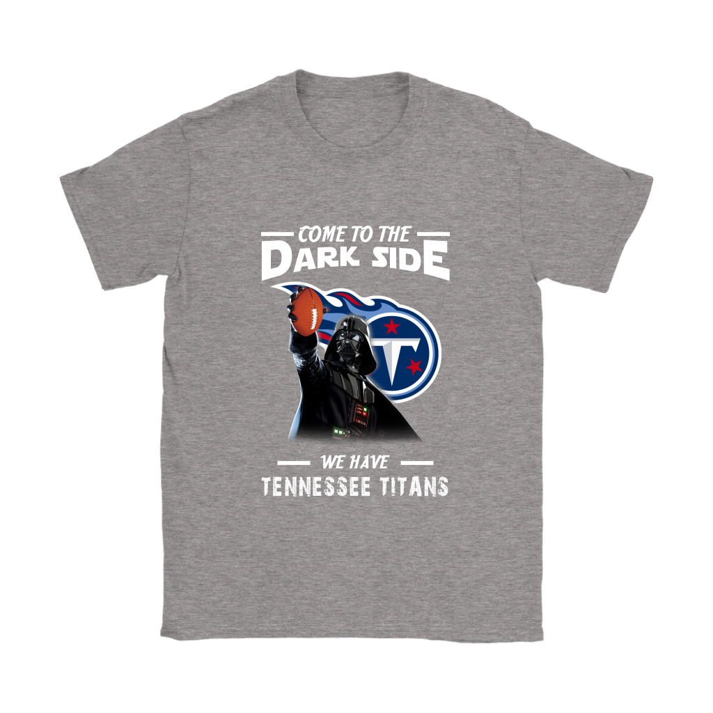 Come To The Dark Side We Have Tennessee Titans Shirts Women – Alottee