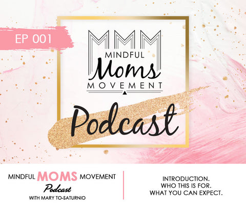 Introduction of Mindful Moms Movement Podcast EP001