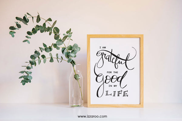 I am grateful for the good in my life printable - IZZAROO