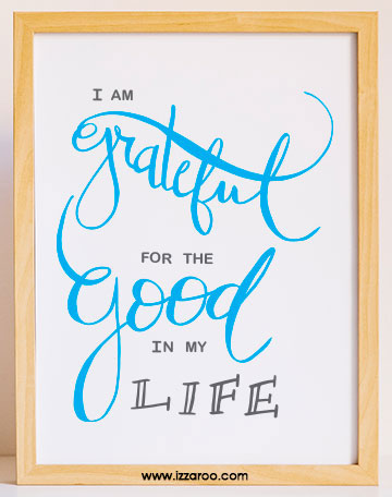 I am grateful for the good in my life printable - IZZAROO